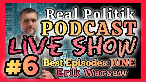 Real Politik LIVE SHOW! - #6 - Best Episodes JUNE!