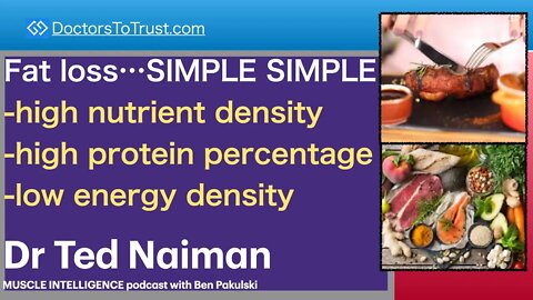 TED NAIMAN 2 | Fat loss…SIMPLE -high nutrient density-high protein percentage-low energy density