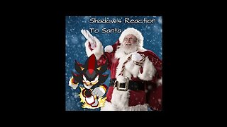 Shadow's Reaction To Santa - Lise's Mini Parody (Christmas Theme)