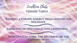 Lunchtime Chats ep 101: Keeping a strong energy field around the holidays