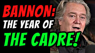 STEVE BANNON: 2023 YEAR OF THE CADRE!