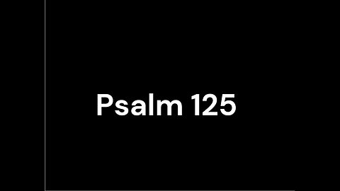 Unshakeable - Psalm 125