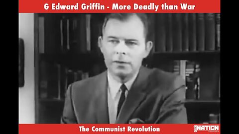 G. Edward Griffin - More Deadly Than War: The Communist Revolution in America