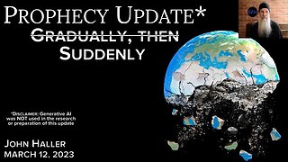 2023 03 12 John Haller's Prophecy Update "Suddenly"