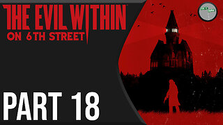 The Evil Within on 6th Street Part 18