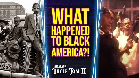 WHAT HAPPENED to black America? | Uncle Tom II