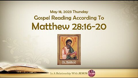 May 18 2023 Gospel Reading Matthew Chapter 28 Verse 16-20