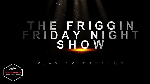 The Friggin Friday Night Show 4/28/23 - Fri 8:45 ET PM -