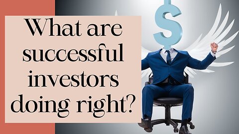 What successful investors are doing right?