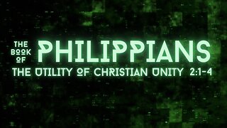 The Utility of Christian Unity: Philippians 2:1-4