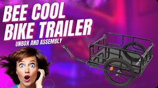 Unboxing the Bee Cool Free Trailer, Plus Complete Assembly