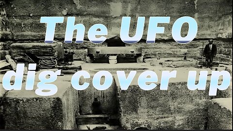 The UFO dig Cover up!