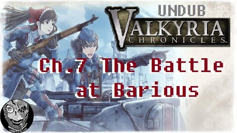 [Ch.7: The Battle at Barious] Valkyria Chronicles (UNDUB)