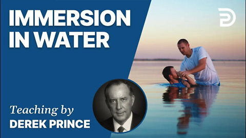 Laying The Foundation, Part 5, Immersion in Water - Derek Prince