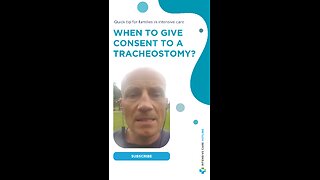 Quick Tip for Families in Intensive Care: When to Give Consent to a Tracheostomy?