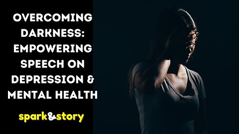 Overcoming Darkness Empowering Speech on Depression & Mental Health