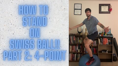 LEARN HOW TO STAND ON SWISS BALL (PT:2/5 - 4-POINT STANCE)