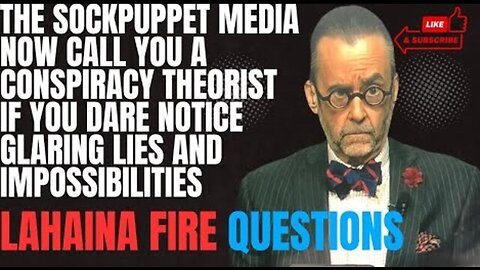 THE SOCKPUPPET MEDIA WANT YOU TO STOP ASKING QUESTIONS ABOUT THE SUSPICIOUS LAHAINA FIRES