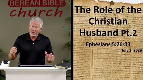 The Role of the Christian Husband Pt. 2 (Ephesians 5:26-33)