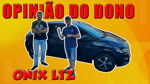 ONIX LTZ (OPINIÃO REAL DO DONO)