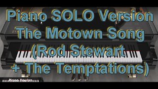 Piano SOLO Version - The Motown Song (Rod Steward + The Temptations)
