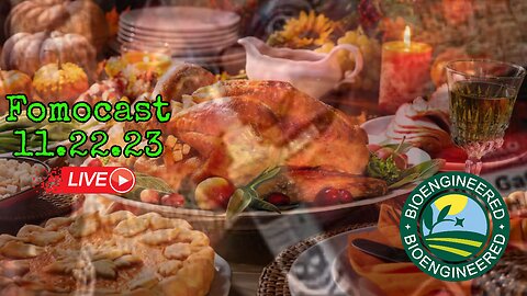 Fomocast Thanksgiving Eve Special | GMO and Bio-engineered Foods
