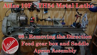 Atlas 10F Lathe - TH54- 08 - Removing the Direction Feed box and Saddle Apron Assembly