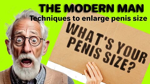 PENIS SIZE Techniques to enlarge the Penis (mini-documentary 1)