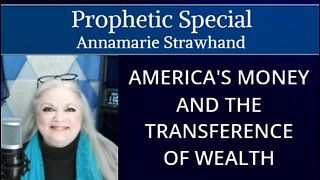 Prophetic Special: America's Money and The Transference of Wealth