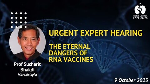 The Eternal Dangers Of RNA Vaccines "A Monstrous Crime Against Humanity" by Dr. Sucharit Bhakdi