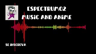 Espectrum#02 - Música e anime - Music and anime