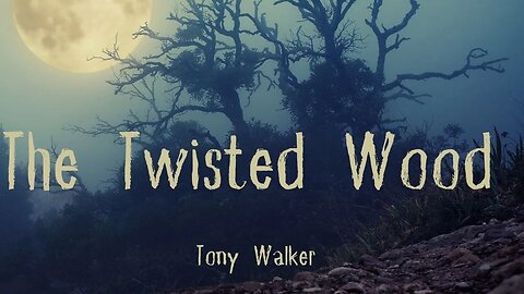 The Twisted Wood by Tony Walker