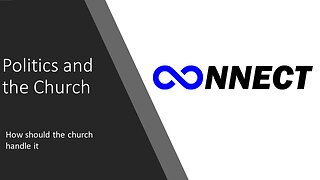 Connect - Politics and the Church