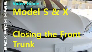 Video Guide - Tesla Model S and Model X - Closing the Front Trunk