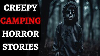3 CREEPY Camping Horror Stories