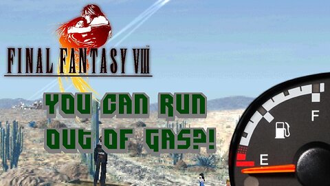 Final Fantasy VIII Out Of Gas