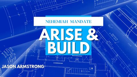 Nehemiah Mandate: Arise & Build