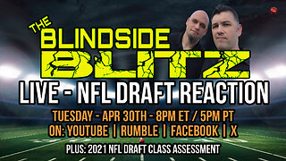 The Blindside Blitz - NFL Draft Reaction