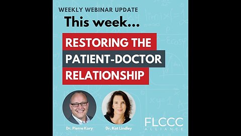 Restoring The Patient-Doctor Relationship: FLCCC Weekly Update (July 12, 2023)