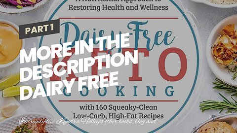 More In The Description Dairy Free Keto Cooking: A Nutritional Approach to Restoring Health and...