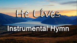 He Lives -- Instrumental Hymn
