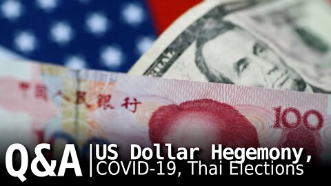 Q&A: Thai Elections, US Dollar Hegemony +more…