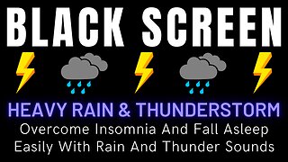 Overcome Insomnia And Fall Asleep Easily With Rain And Thunder Sounds || Black Screen Nature Sounds