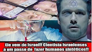 Ele vem de Israel!! Cientista israelenses a um passo de fazer humanos sintéticos!