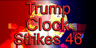 Trump Clock Strikes 46