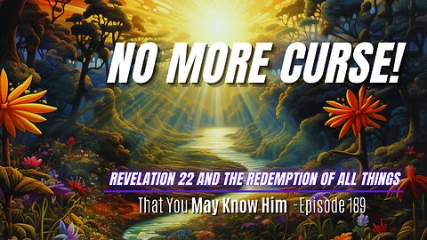 When Redemption Is Complete: the Healing of the Nations & Restoration of All Things - Episode 189