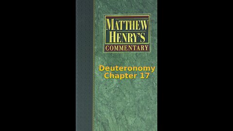 Matthew Henry's Commentary on the Whole Bible. Audio produced by Irv Risch. Deuteronomy Chapter 17