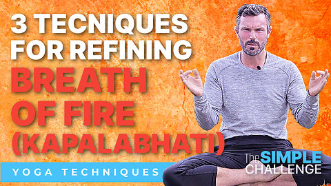 3 Techniques for Refining Breath of Fire (Kapalabhati) for Digestion, Core Strength & Detox