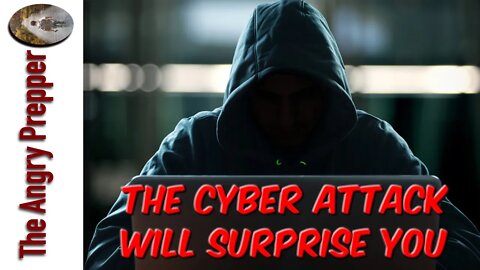 The Cyber Attack Will Surprise You