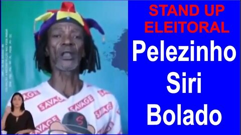Stand Up Eleitoral - Candidato Pelezinho Siri Bolado